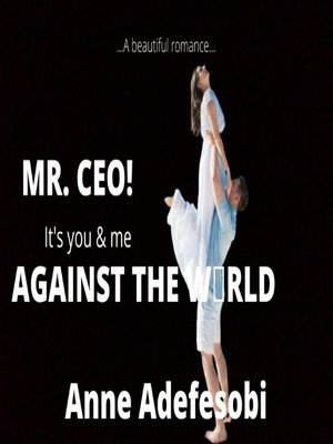 cover image of Mr. CEO! It's you and me against the world